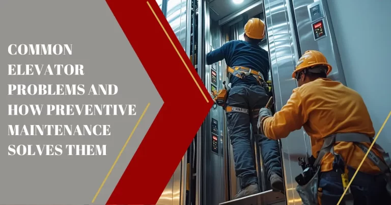 Common Elevator Problems and How Preventive Maintenance Solves Them