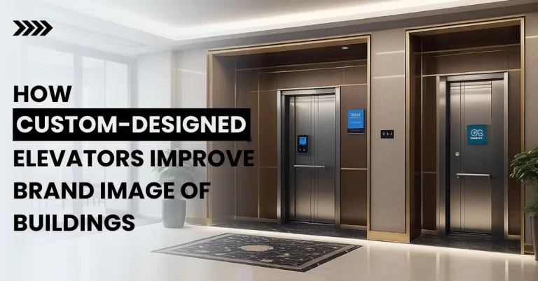 How Custom-Designed Elevators Improve Brand Image of Buildings