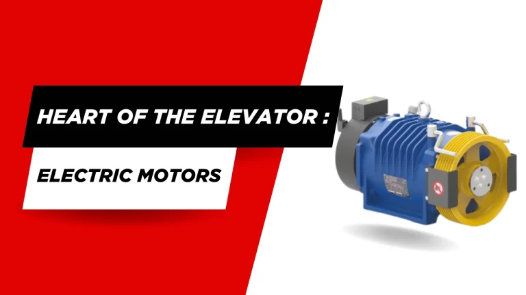 Heart of the elevator: Electric Motor