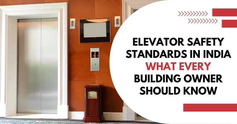Elevator Safety Standards in India What Every Building Owner Should Know